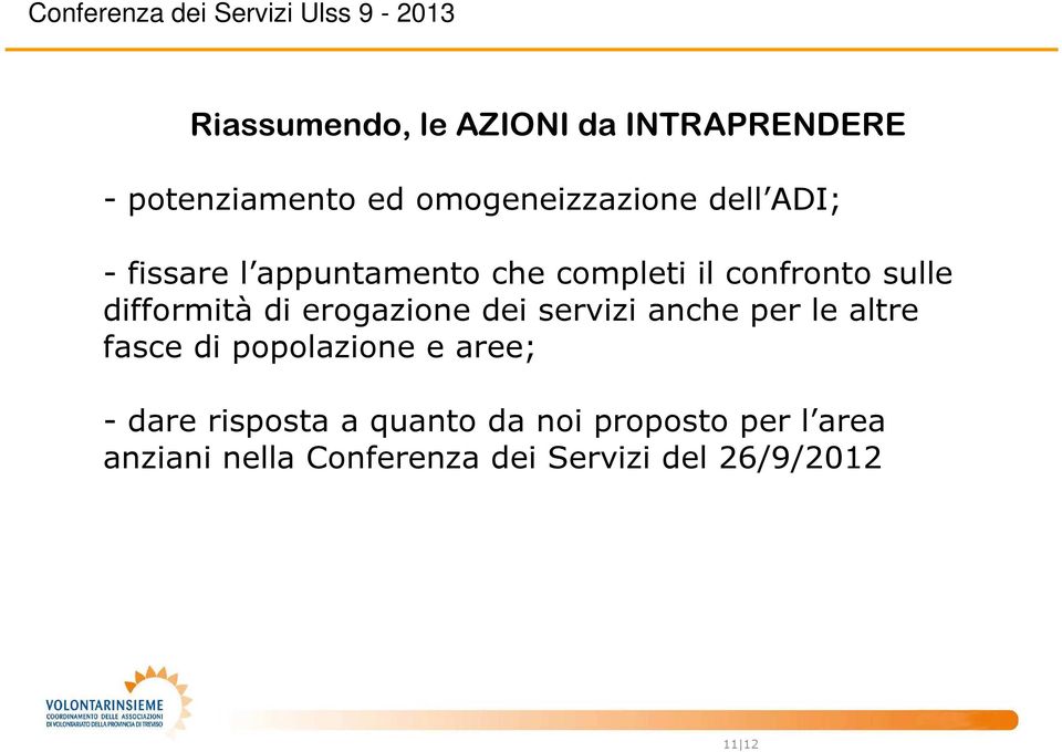 erogazione dei servizi anche per le altre fasce di popolazione e aree; - dare