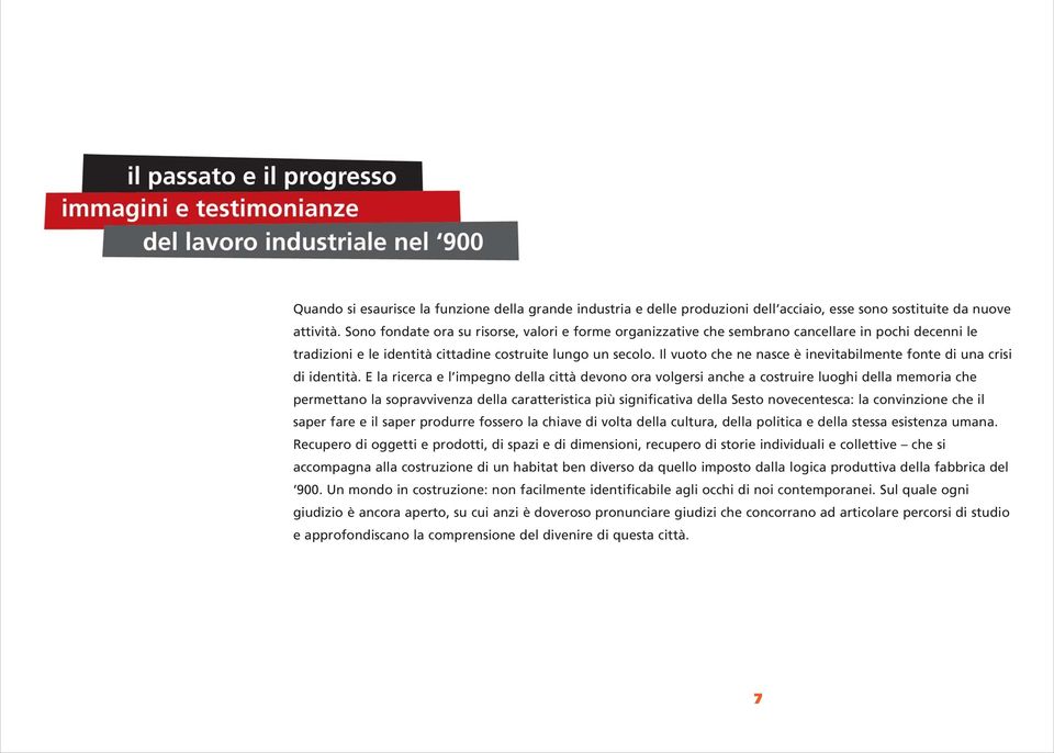 Il vuoto che ne nasce è inevitabilmente fonte di una crisi di identità.