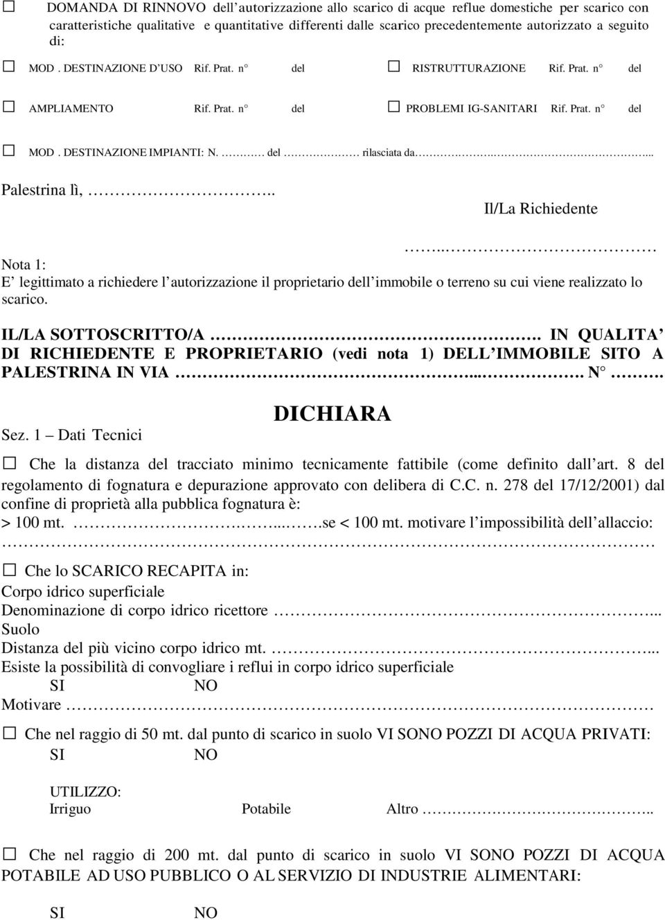 del rilasciata da.... Palestrina lì,.. Il/La Richiedente.. Nota 1: E legittimato a richiedere l autorizzazione il proprietario dell immobile o terreno su cui viene realizzato lo scarico.