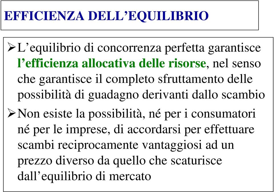 scambio Non esiste la possibilità, né per i consumatori né per le imprese, di accordarsi per effettuare