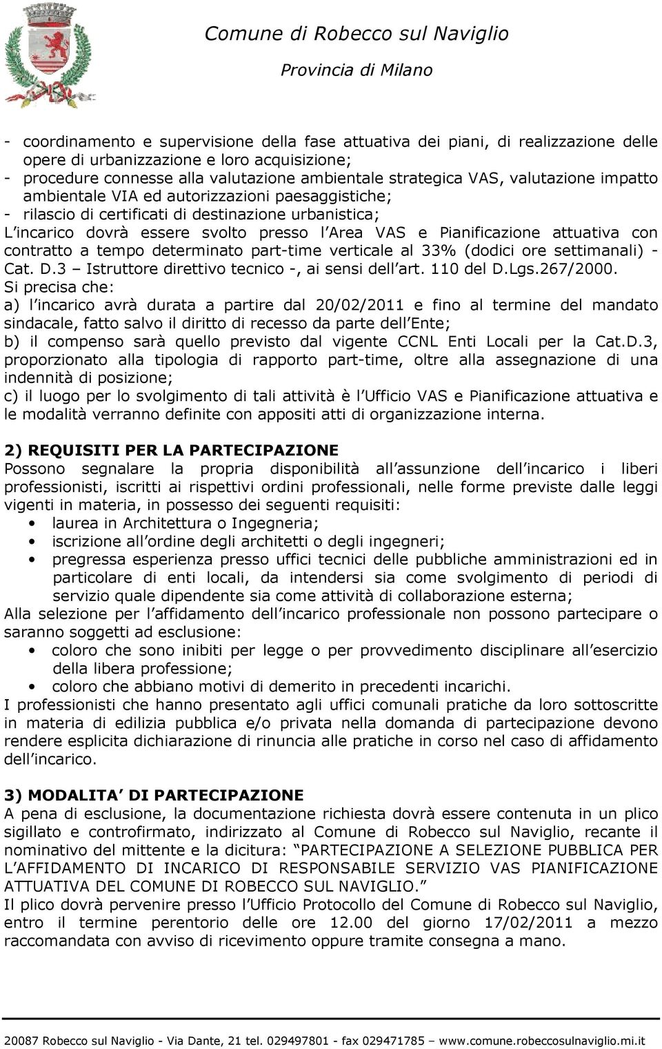 con contratto a tempo determinato part-time verticale al 33% (dodici ore settimanali) - Cat. D.3 Istruttore direttivo tecnico -, ai sensi dell art. 110 del D.Lgs.267/2000.