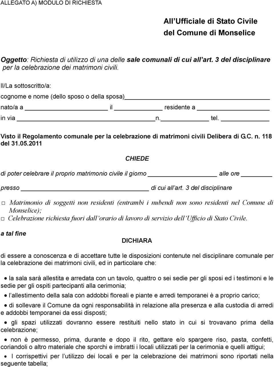 Visto il Regolamento comunale per la celebrazione di matrimoni civili Delibera di G.C. n. 118 del 31.05.