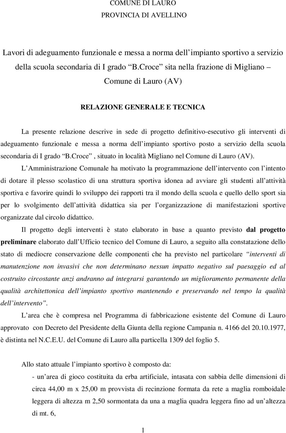 funzionale e messa a norma dell impianto sportivo posto a servizio della scuola secondaria di I grado B.Croce, situato in località Migliano nel Comune di Lauro (AV).