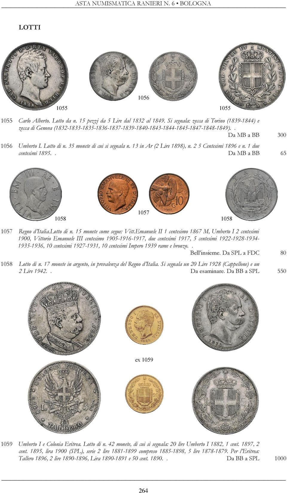13 in Ar (2 Lire 1898), n. 2 5 Centesimi 1896 e n. 1 due centesimi 1895.. Da MB a BB 65 1058 1057 1058 1057 Regno d Italia.Lotto di n. 15 monete come segue: Vitt.