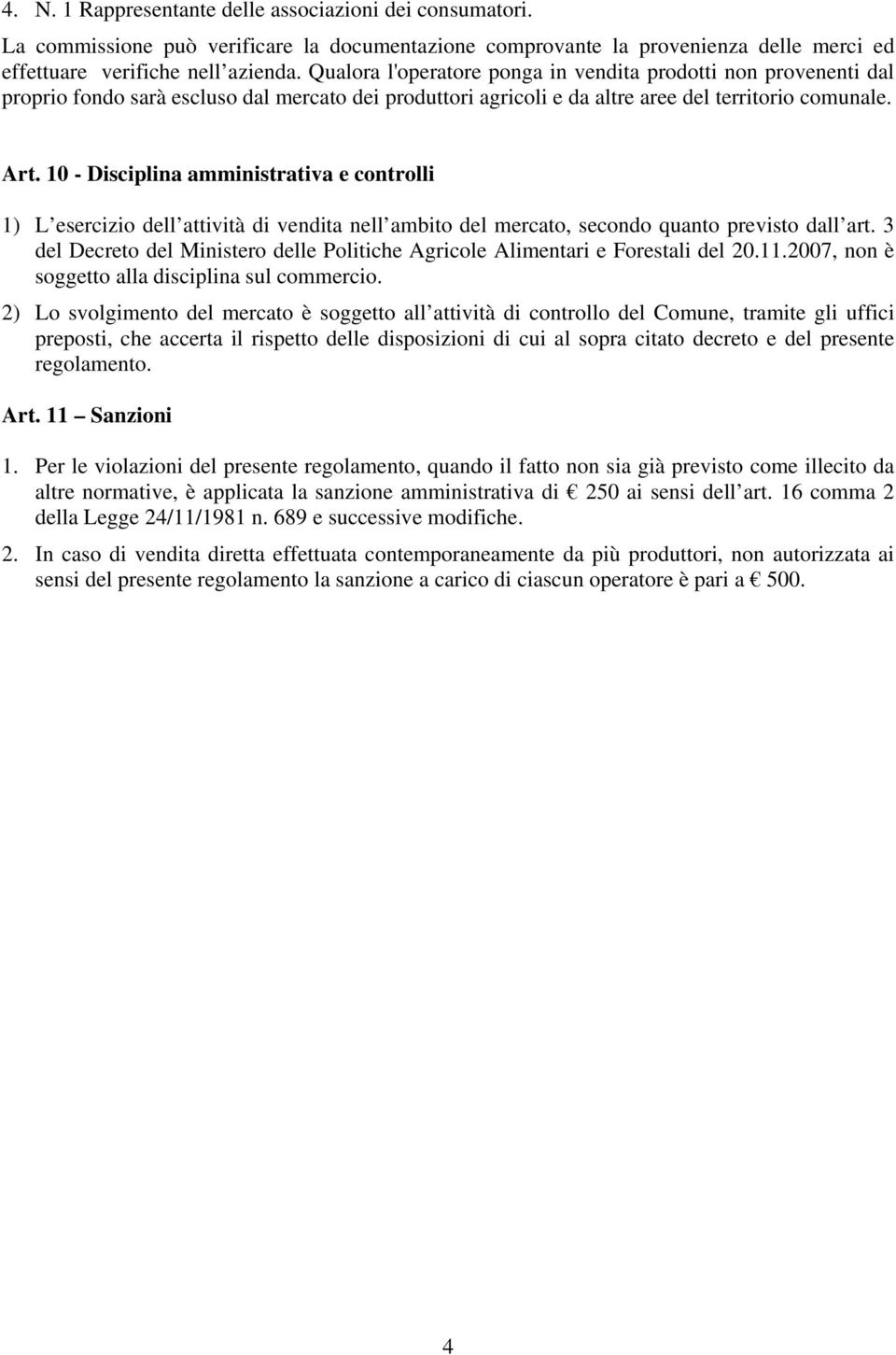 10 - Disciplina amministrativa e controlli 1) L esercizio dell attività di vendita nell ambito del mercato, secondo quanto previsto dall art.