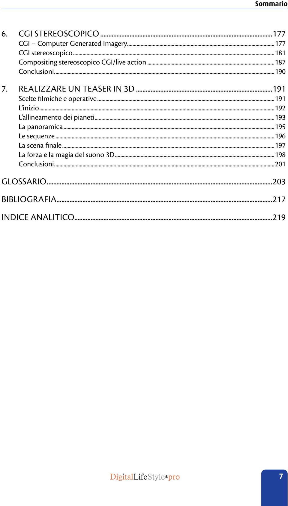 ..191 Scelte filmiche e operative...191 L inizio...192 L allineamento dei pianeti...193 La panoramica.