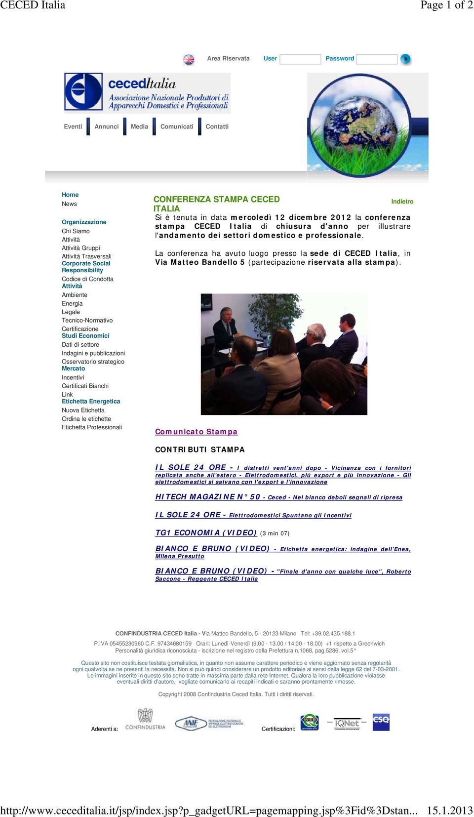 .1.2013 Area Riservata User Password Eventi Annunci Media Comunicati Contatti Home News Organizzazione Chi Siamo Attività Attività Gruppi Attività Trasversali Corporate Social Responsibility Codice