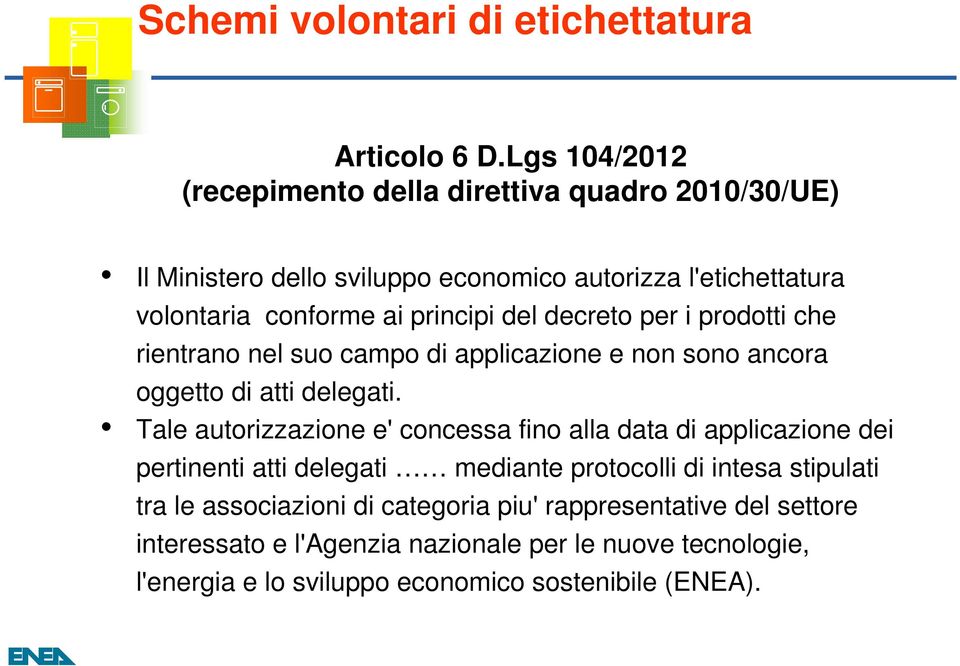 del decreto per i prodotti che rientrano nel suo campo di applicazione e non sono ancora oggetto di atti delegati.