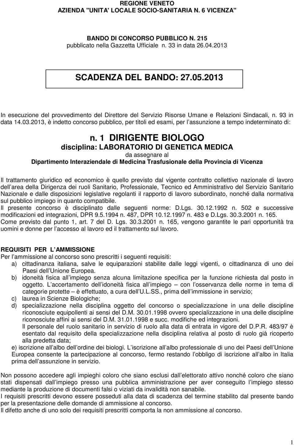 2013, è indetto concorso pubblico, per titoli ed esami, per l assunzione a tempo indeterminato di: n.