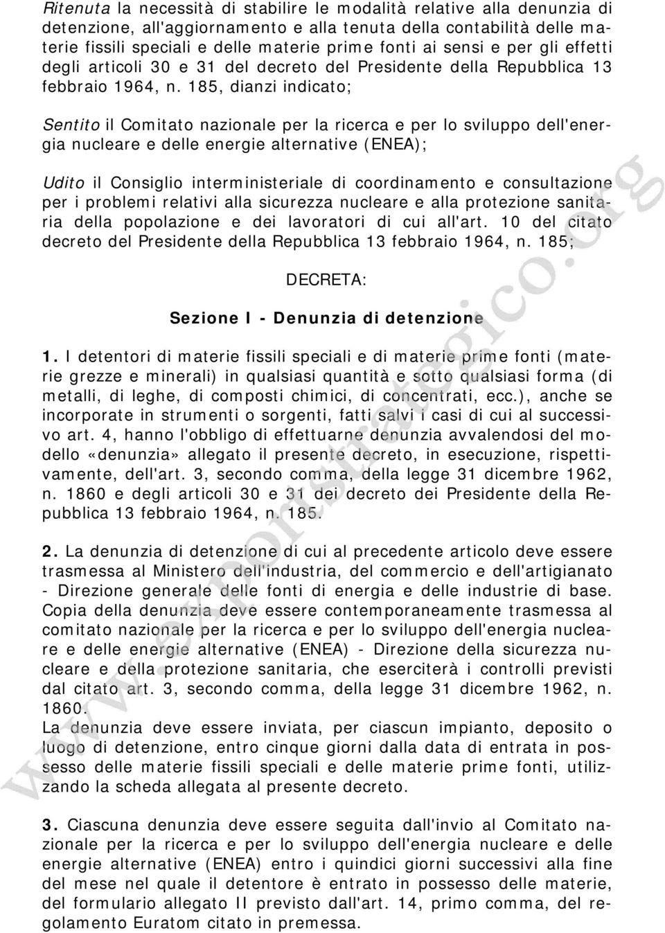 185, dianzi indicato; Sentito il Comitato nazionale per la ricerca e per lo sviluppo dell'energia nucleare e delle energie alternative (ENEA); Udito il Consiglio interministeriale di coordinamento e