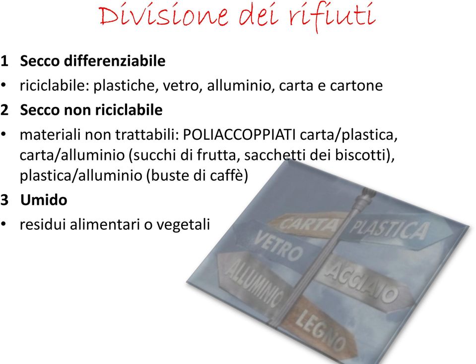 POLIACCOPPIATI carta/plastica, carta/alluminio (succhi di frutta, sacchetti dei