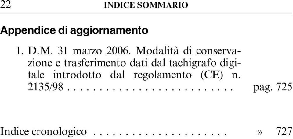 digitale introdotto dal regolamento (CE) n. 2135/98.......................... pag.