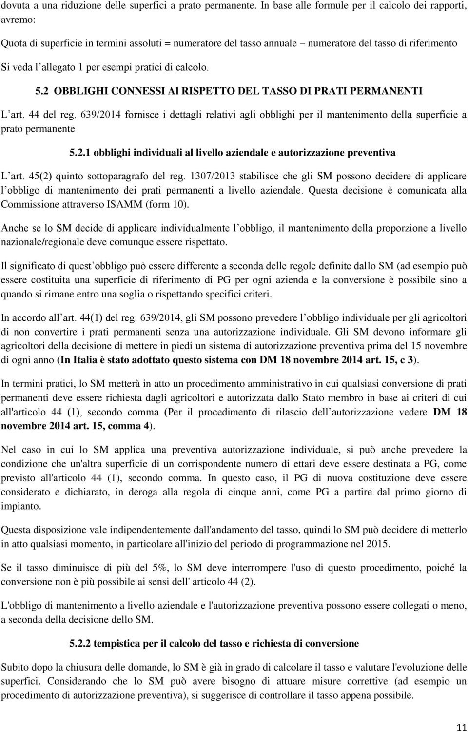 pratici di calcolo. 5.2 OBBLIGHI CONNESSI Al RISPETTO DEL TASSO DI PRATI PERMANENTI L art. 44 del reg.