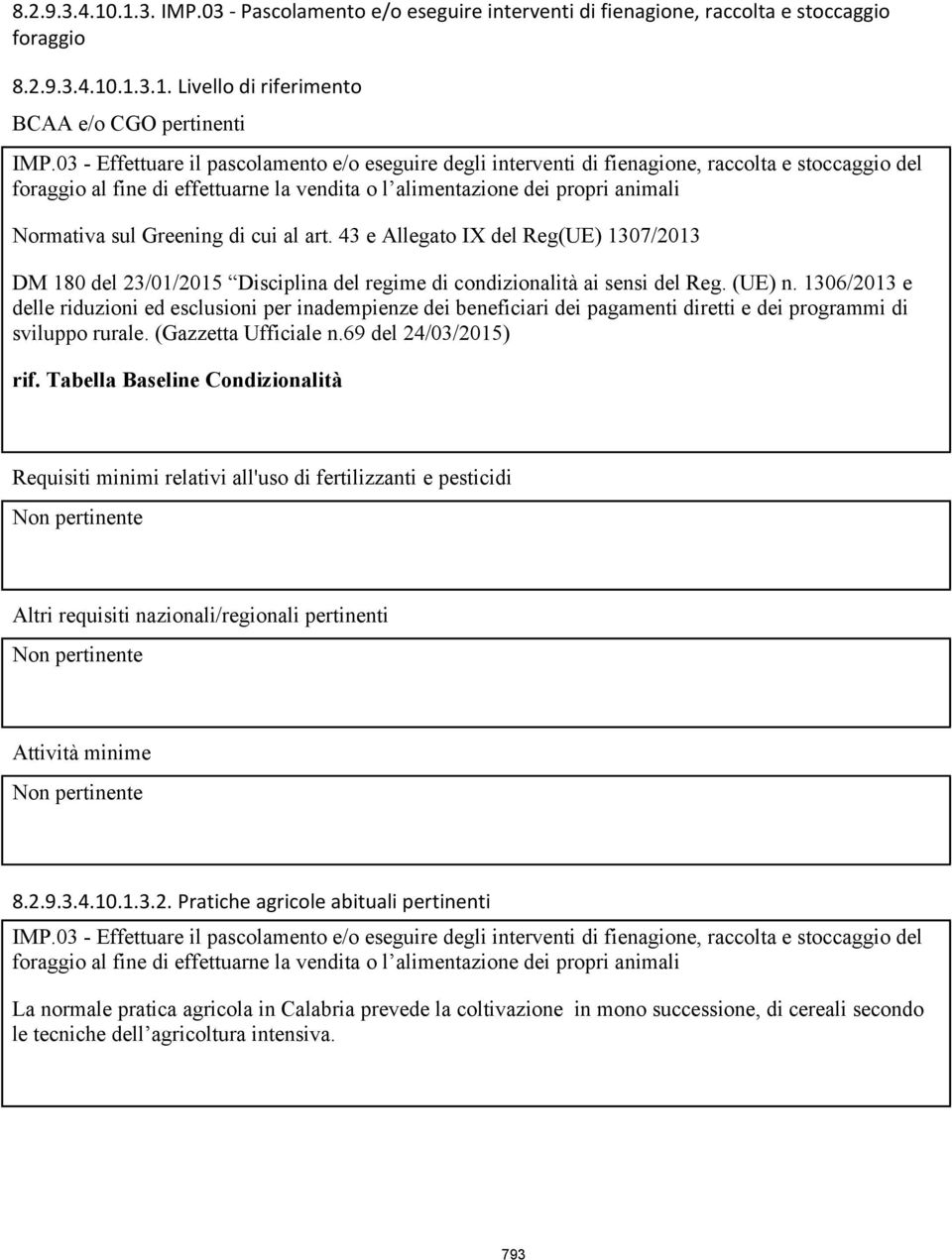 Greening di cui al art. 43 e Allegato IX del Reg(UE) 1307/2013 DM 180 del 23/01/2015 Disciplina del regime di condizionalità ai sensi del Reg. (UE) n.