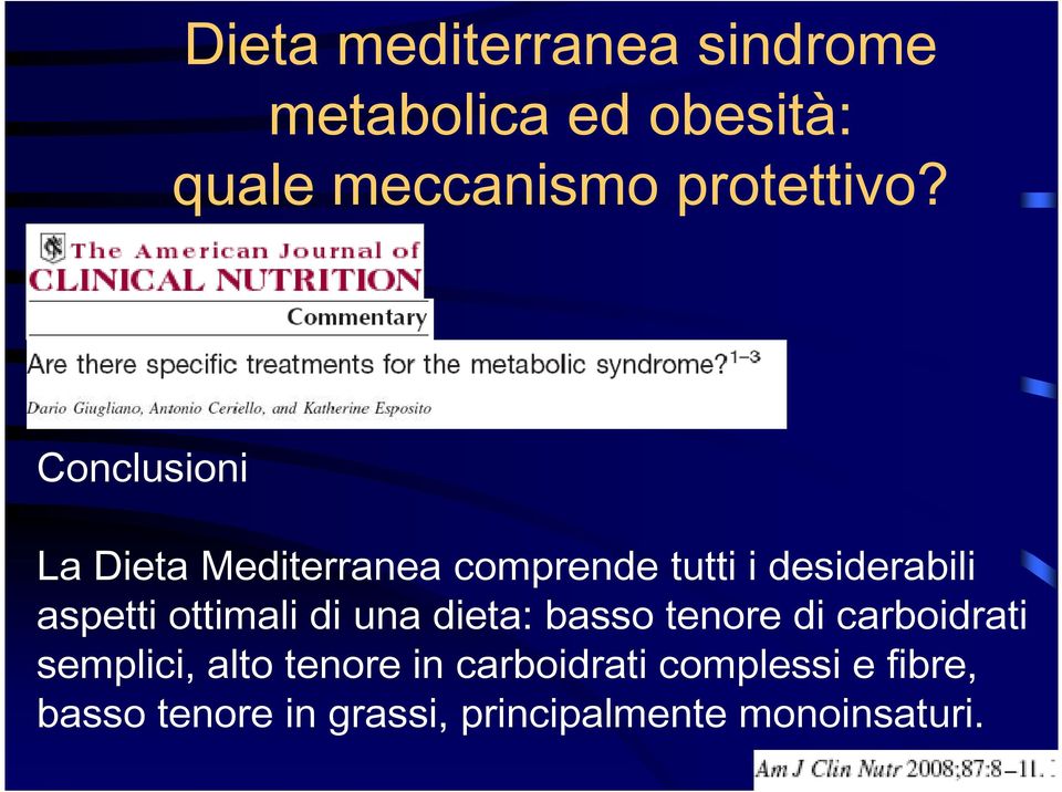 Conclusioni La Dieta Mediterranea comprende tutti i desiderabili aspetti