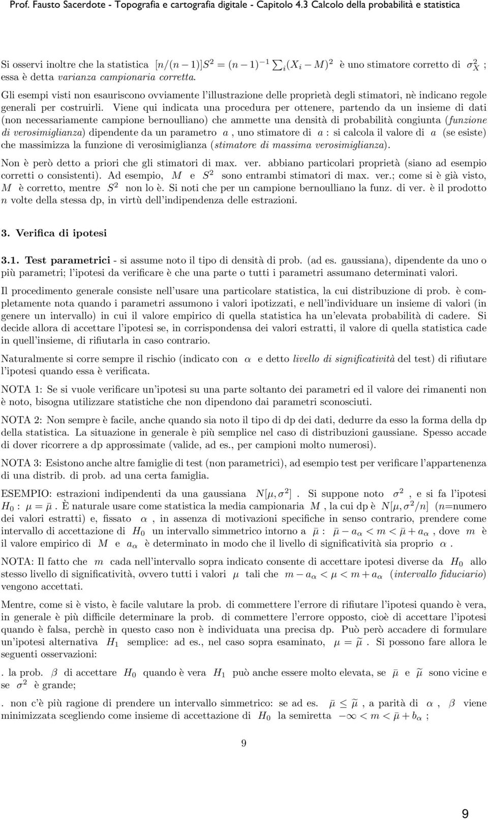 Viene qui indicata una procedura per ottenere, partendo da un insieme di dati (non necessariamente campione bernoulliano) che ammette una densità di probabilità congiunta (funzione di