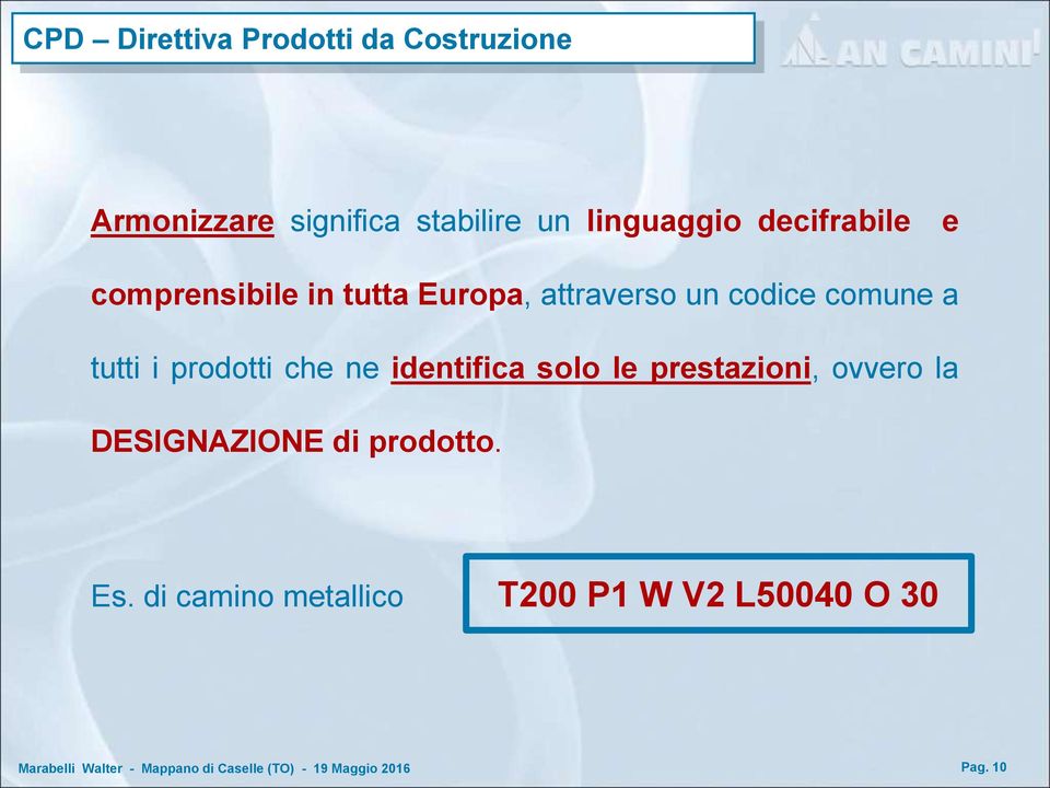 comune a tutti i prodotti che ne identifica solo le prestazioni, ovvero la