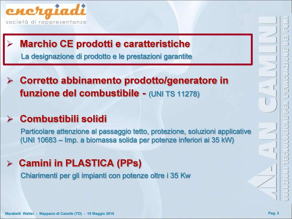 Particolare attenzione al passaggio tetto, protezione, soluzioni applicative (UNI 10683 Imp.