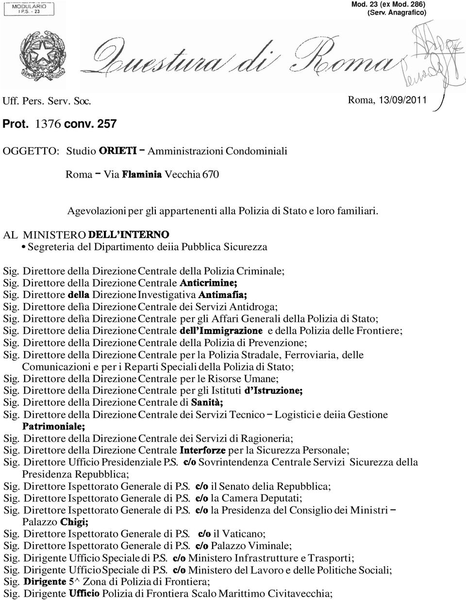 AL MINISTERO DELL'INTERNO Segreteria del Dipartimento deiia Pubblica Sicurezza Sig. Direttore della Direzione Centrale della Polizia Criminale; Sig.