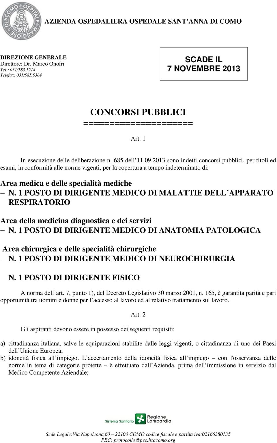 1 POSTO DI DIRIGENTE MEDICO DI MALATTIE DELL APPARATO RESPIRATORIO Area della medicina diagnostica e dei servizi N.