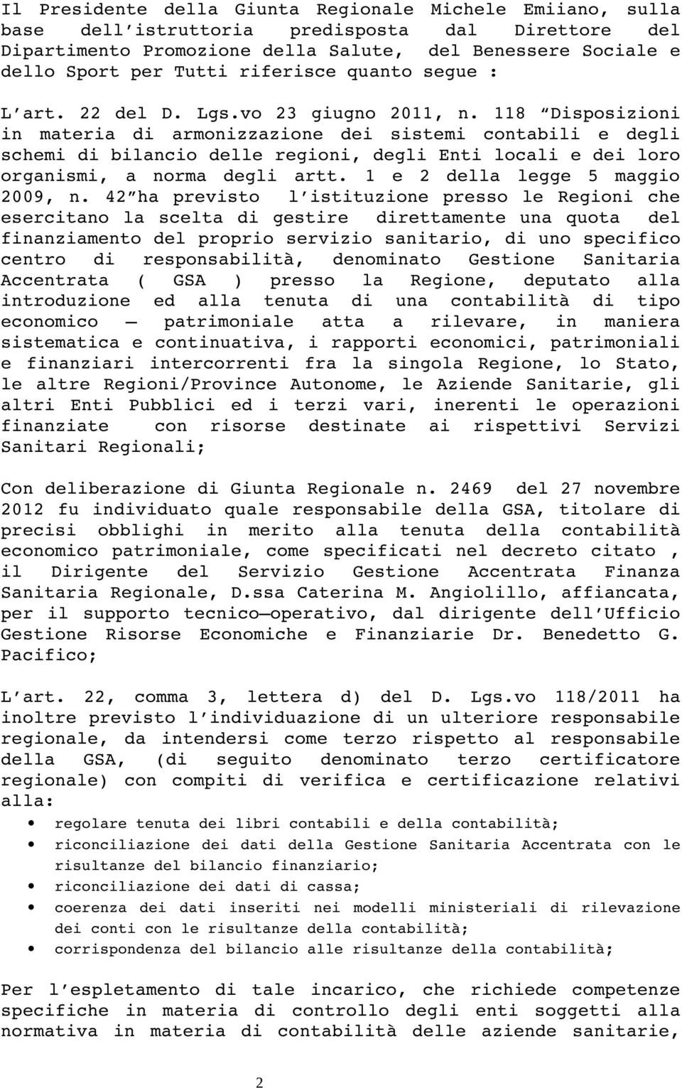 118 Disposizioni in materia di armonizzazione dei sistemi contabili e degli schemi di bilancio delle regioni, degli Enti locali e dei loro organismi, a norma degli artt.