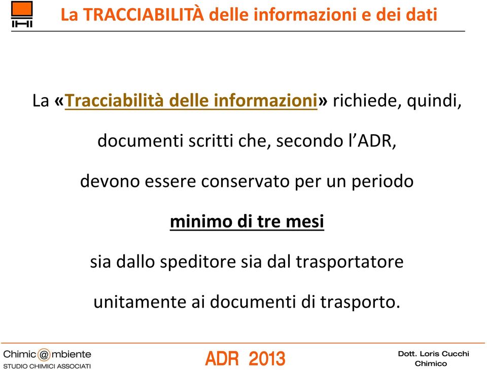 l ADR, devono essere conservato per un periodo minimo di tre mesi sia