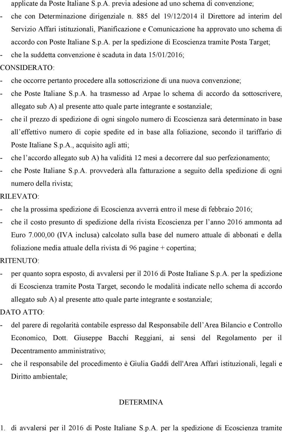 fari istituzionali, Pianificazione e Comunicazione ha approvato uno schema di accordo con Poste Italiane S.p.A.