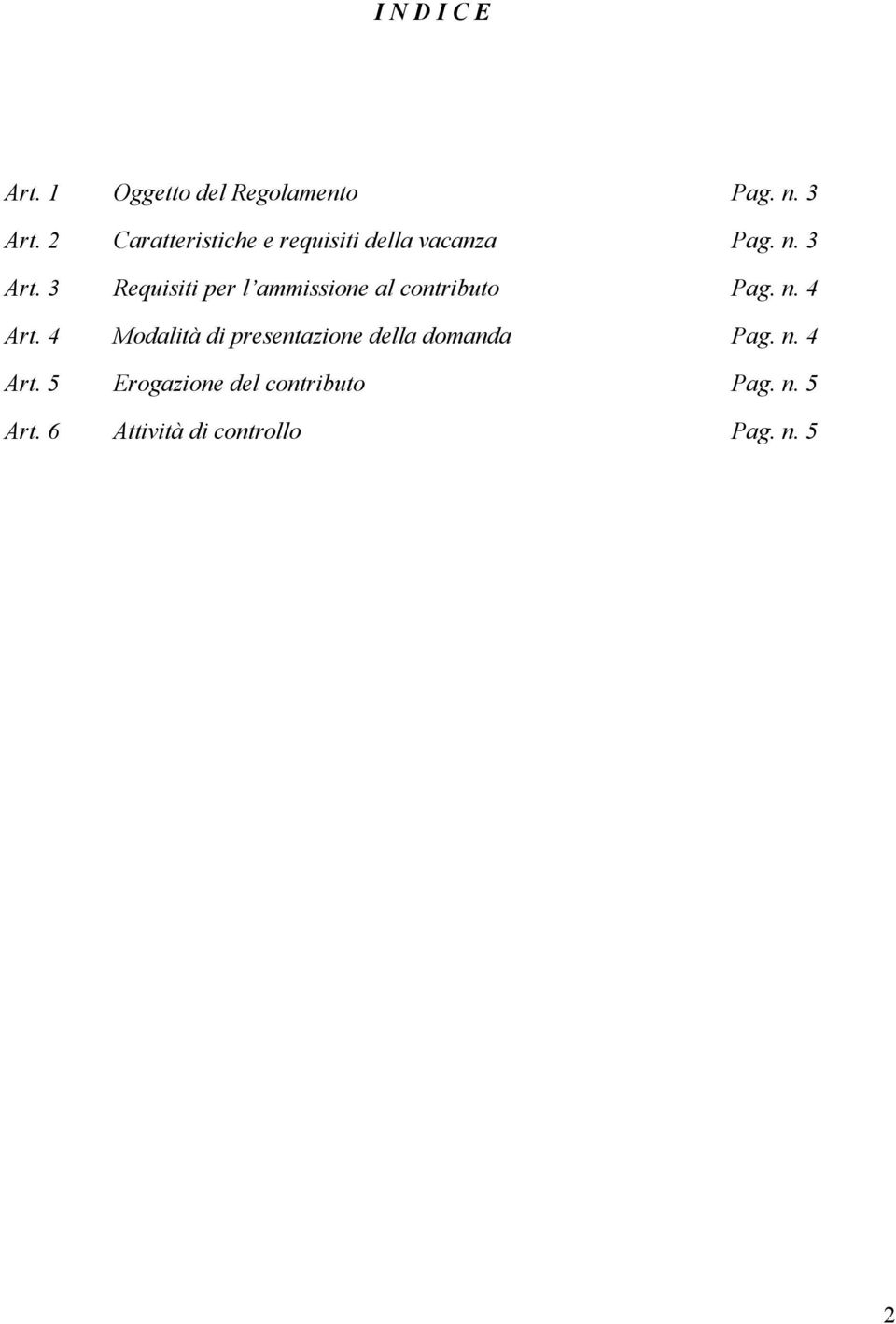 3 Requisiti per l ammissione al contributo Pag. n. 4 Art.