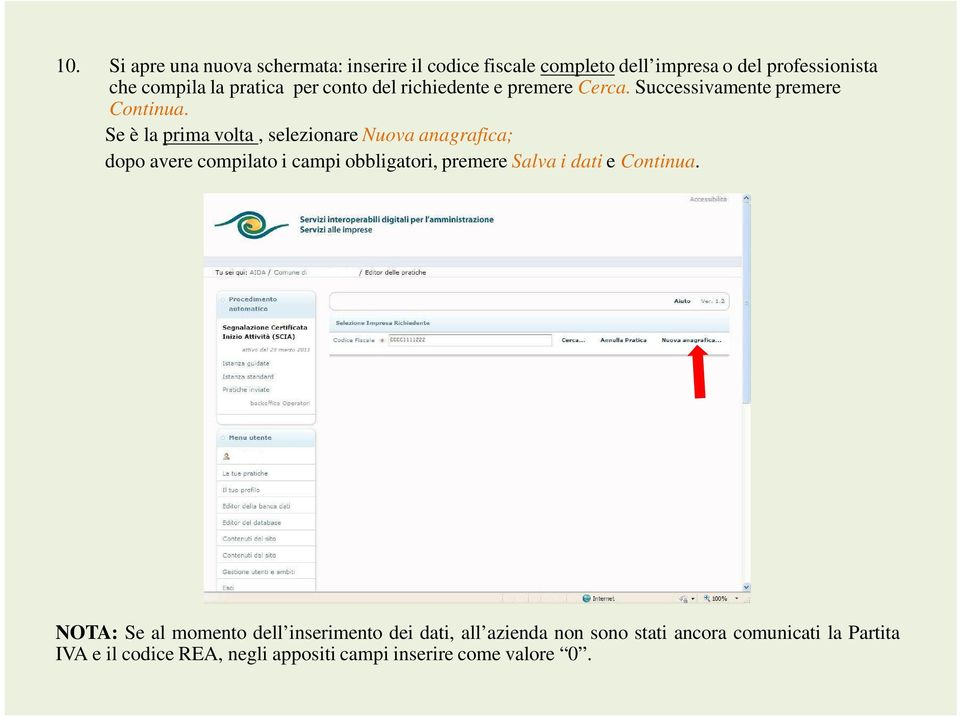 Se è la prima volta, selezionare Nuova anagrafica; dopo avere compilato i campi obbligatori, premere Salva i dati e Continua.