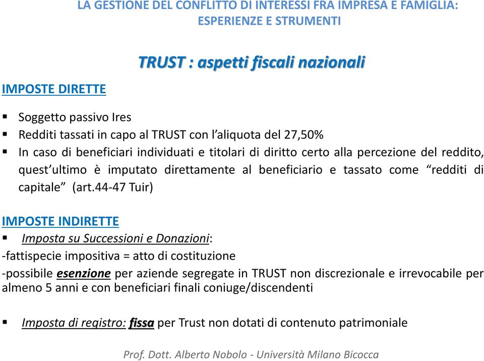 44-47 Tuir) IMPOSTE INDIRETTE Imposta su Successioni e Donazioni: -fattispecie impositiva = atto di costituzione -possibile esenzione per aziende segregate in