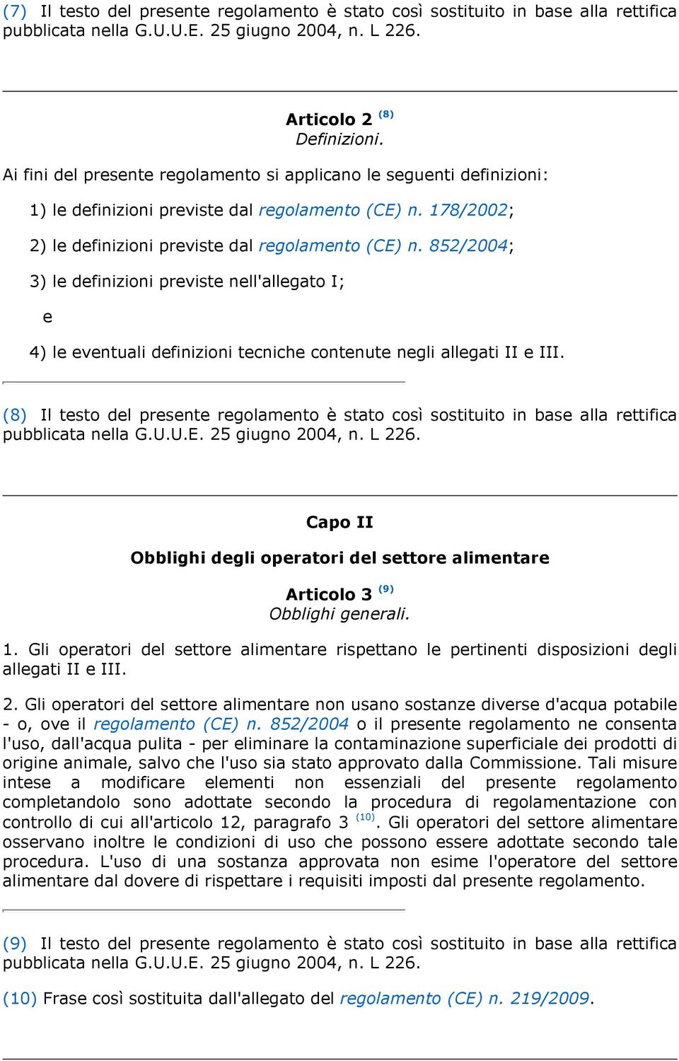 852/2004; 3) le definizioni previste nell'allegato I; e 4) le eventuali definizioni tecniche contenute negli allegati II e III.