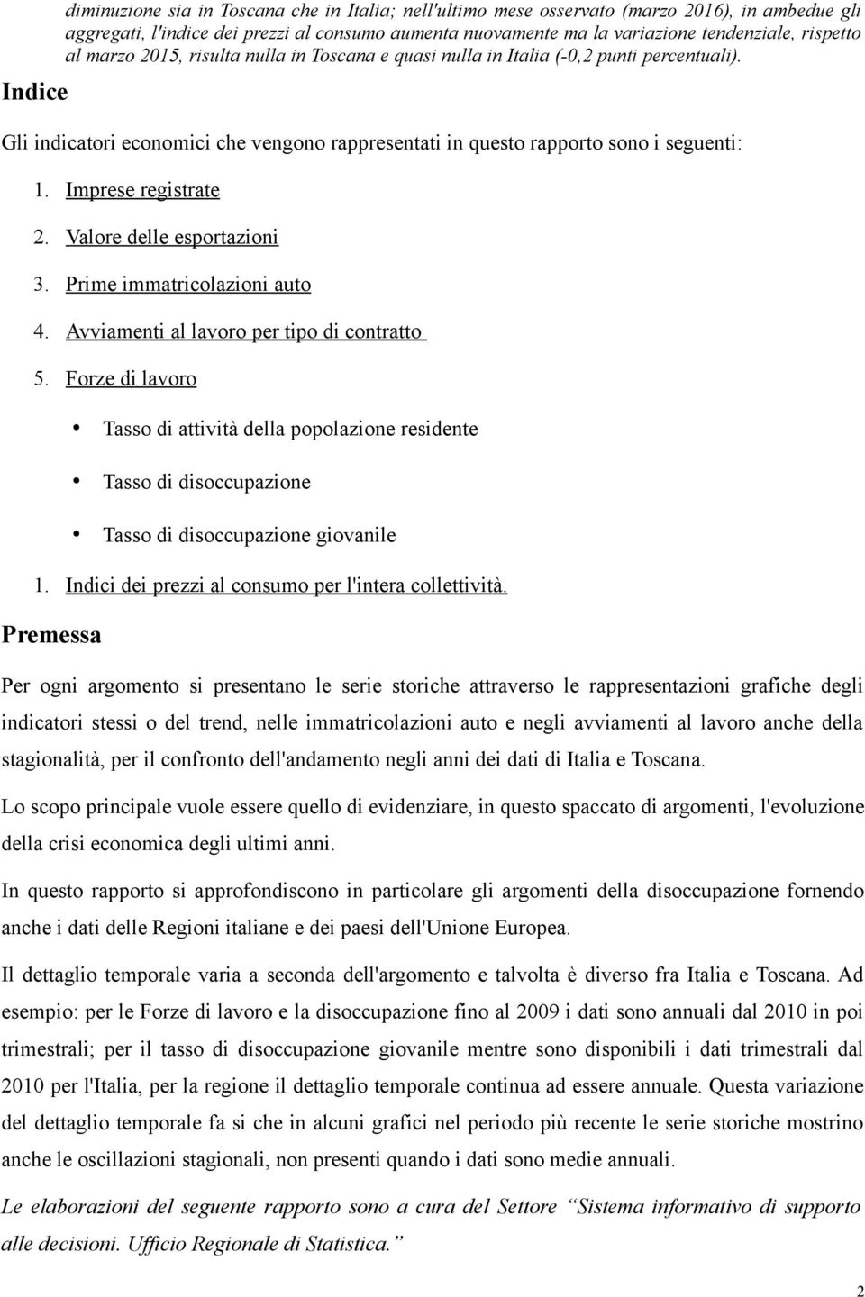 Imprese registrate 2. Valore delle esportazioni 3. Prime immatricolazioni auto 4. Avviamenti al lavoro per tipo di contratto 5.