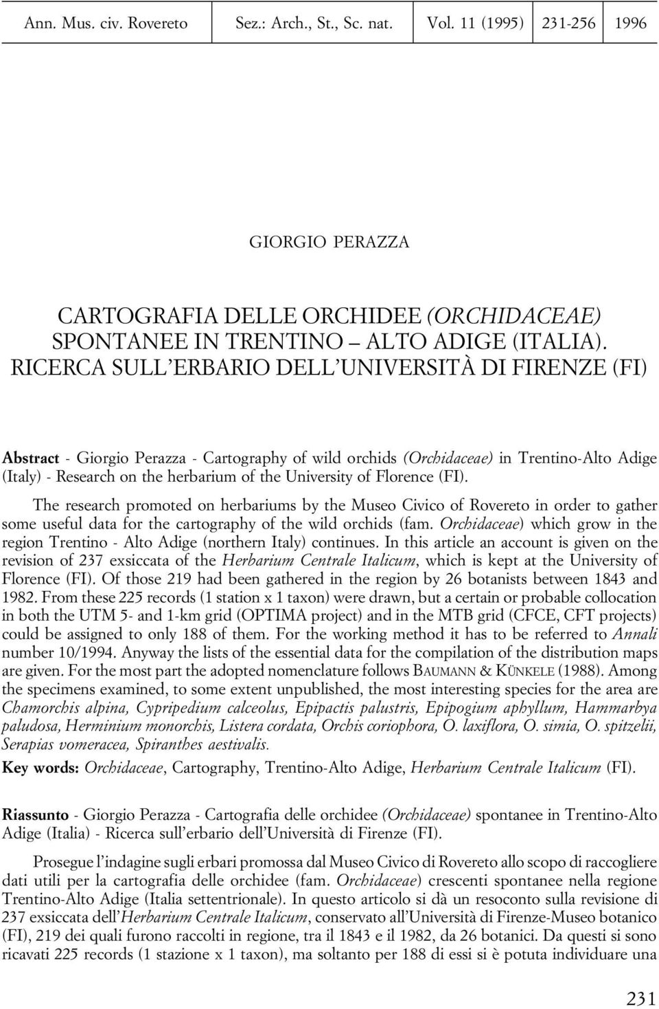 University of Florence (FI). The research promoted on herbariums by the Museo Civico of Rovereto in order to gather some useful data for the cartography of the wild orchids (fam.