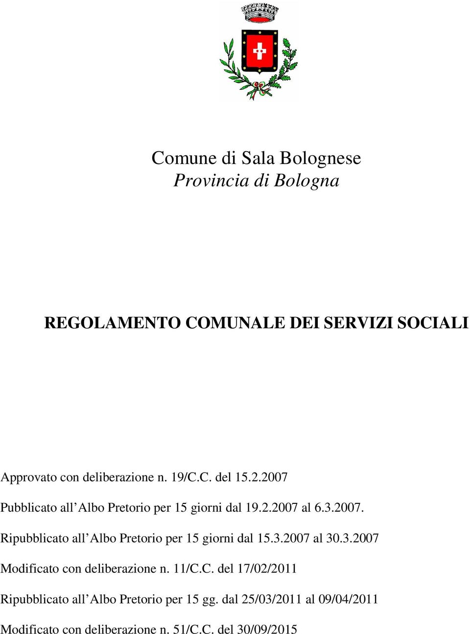 3.2007 al 30.3.2007 Modificato con deliberazione n. 11/C.C. del 17/02/2011 Ripubblicato all Albo Pretorio per 15 gg.