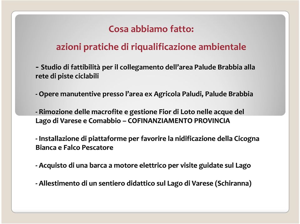 del Lago di Varese e Comabbio COFINANZIAMENTO PROVINCIA -Installazione di piattaforme per favorire la nidificazione della Cicogna Bianca e Falco