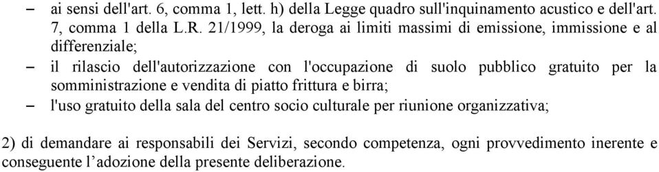 2) di demandare ai responsabili dei Servizi, secondo