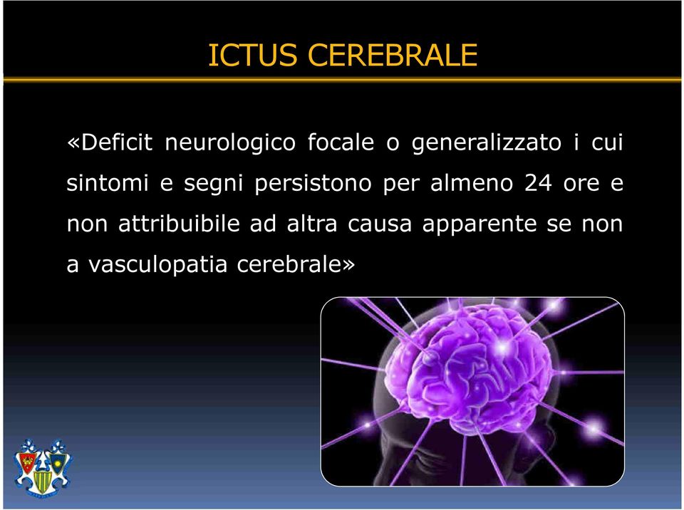 per almeno 24 ore e non attribuibile ad altra