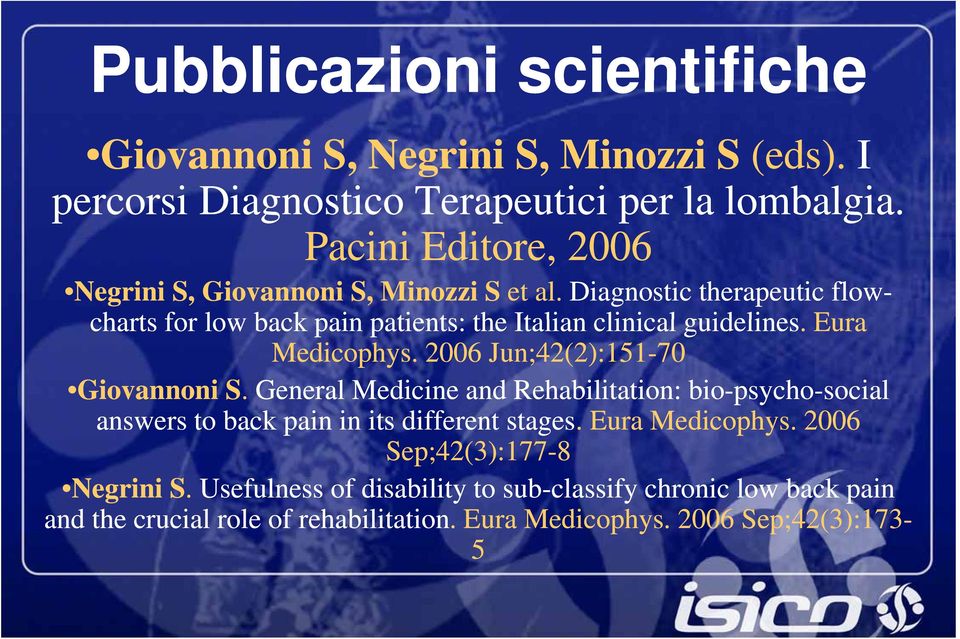 Diagnostic therapeutic flow- charts for low back pain patients: the Italian clinical guidelines. Eura Medicophys. 2006 Jun;42(2):151-70 Giovannoni S.