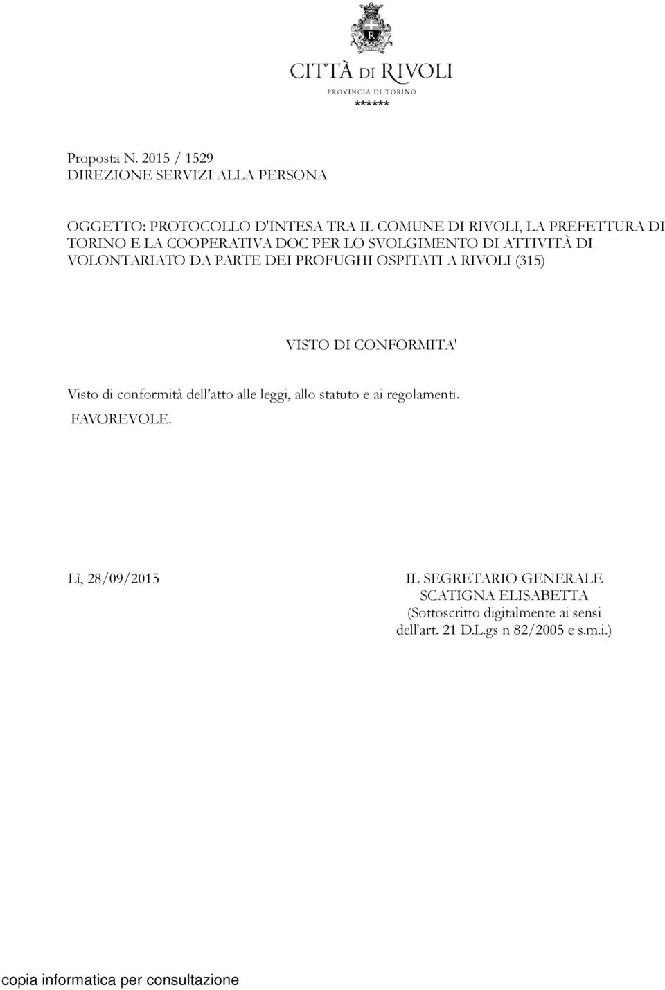 LA COOPERATIVA DOC PER LO SVOLGIMENTO DI ATTIVITÀ DI VOLONTARIATO DA PARTE DEI PROFUGHI OSPITATI A RIVOLI (315) VISTO DI