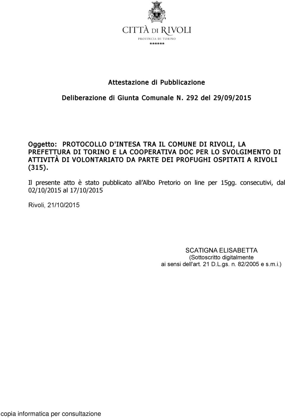 SVOLGIMENTO DI ATTIVITÀ DI VOLONTARIATO DA PARTE DEI PROFUGHI OSPITATI A RIVOLI (315).