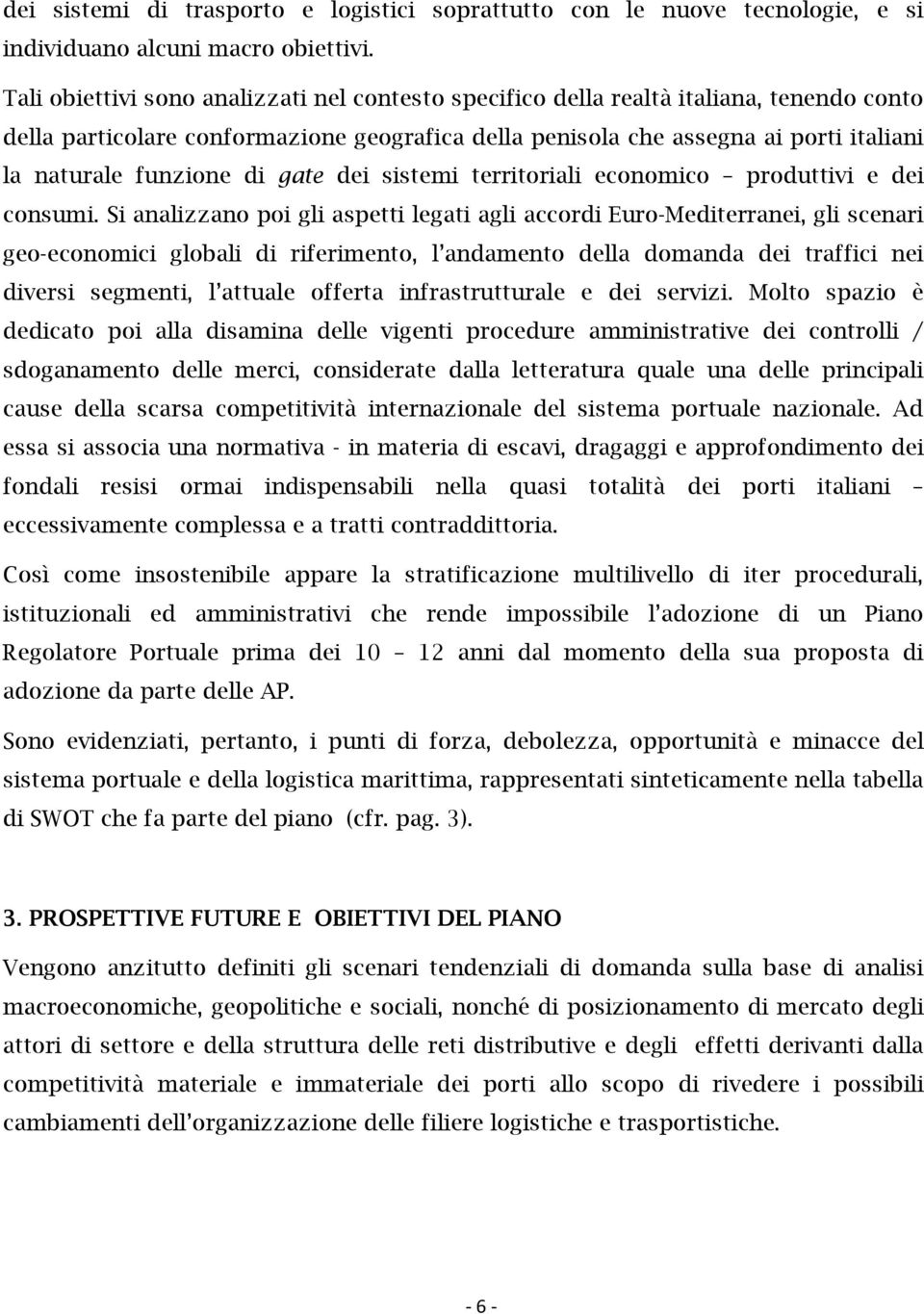 di gate dei sistemi territoriali economico produttivi e dei consumi.