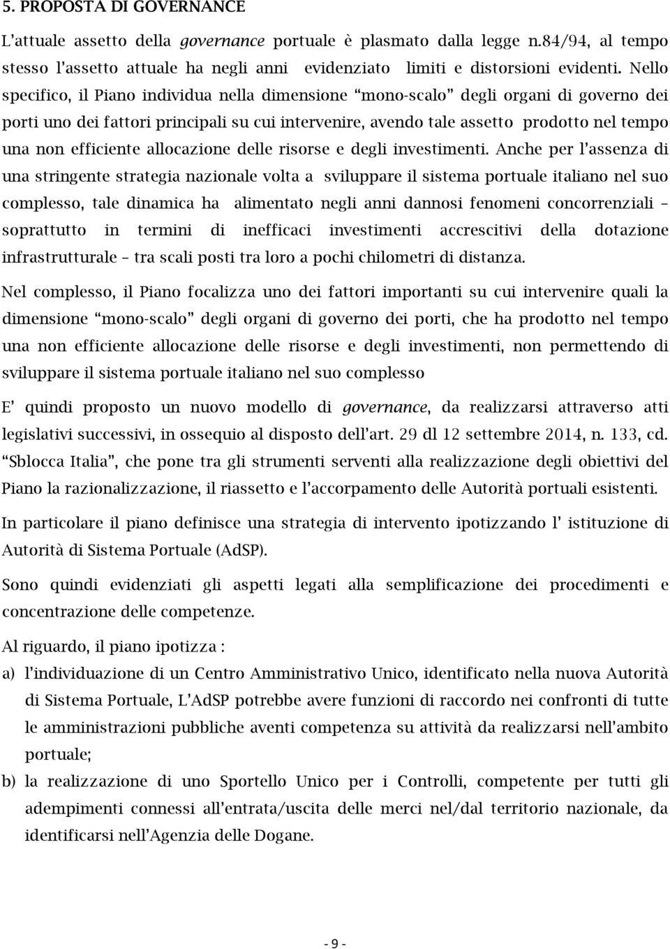 efficiente allocazione delle risorse e degli investimenti.