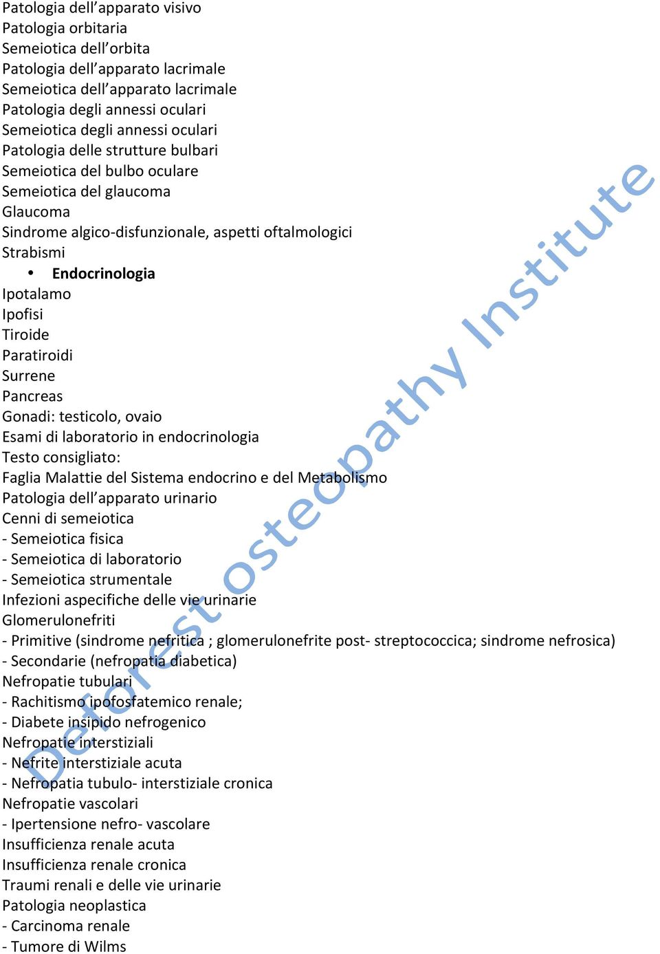 Tiroide Paratiroidi Surrene Pancreas Gonadi: testicolo, ovaio Esami di laboratorio in endocrinologia Testo consigliato: Faglia Malattie del Sistema endocrino e del Metabolismo Patologia dell apparato