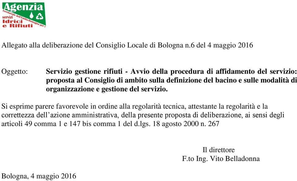 definizione del bacino e sulle modalità di organizzazione e gestione del servizio.