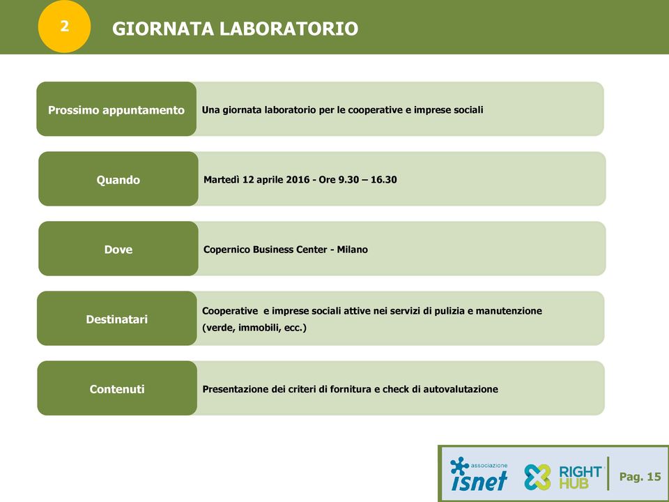 30 Dove Copernico Business Center - Milano Destinatari Cooperative e imprese sociali attive nei