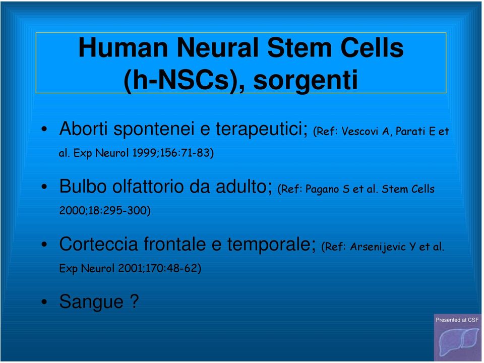 Exp Neurol 1999;156:71-83) Bulbo olfattorio da adulto; (Ref: Pagano S et al.