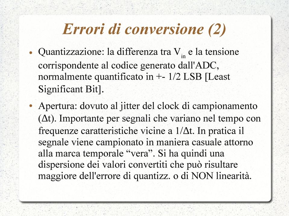 Importante per segnali che variano nel tempo con frequenze caratteristiche vicine a 1/Dt.