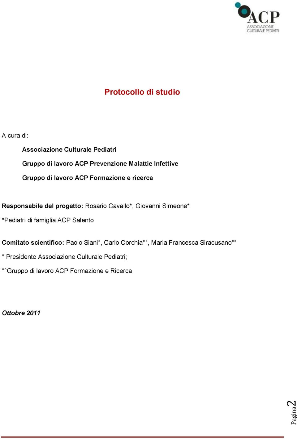 Giovanni Simeone* *Pediatri di famiglia ACP Salento Comitato scientifico: Paolo Siani, Carlo Corchia, Maria