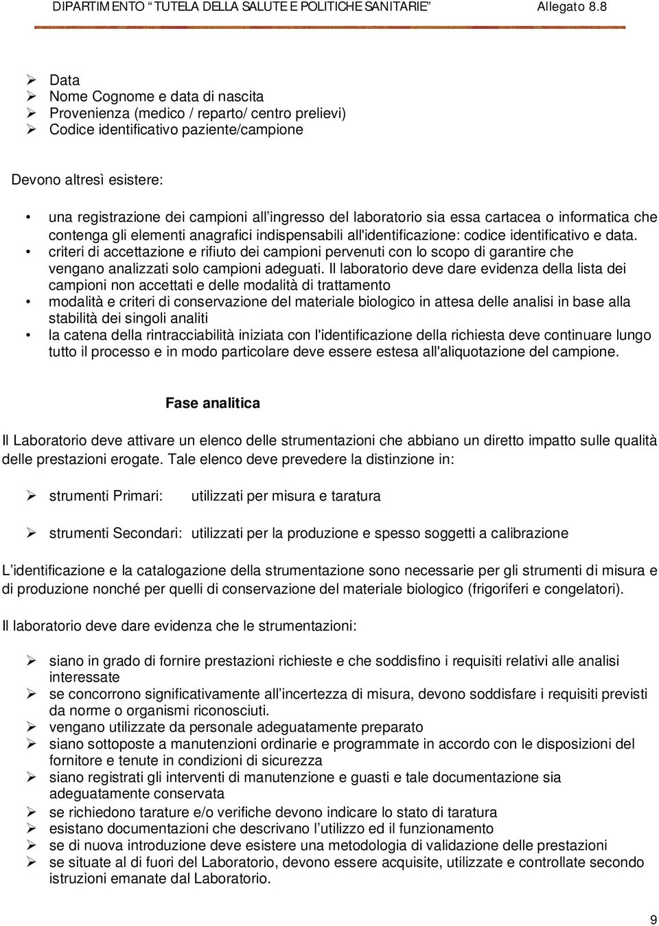 criteri di accettazione e rifiuto dei campioni pervenuti con lo scopo di garantire che vengano analizzati solo campioni adeguati.