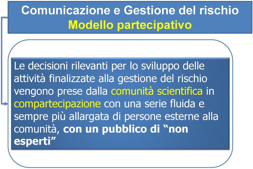 vengono prese dalla comunità scientifica in compartecipazione con una serie